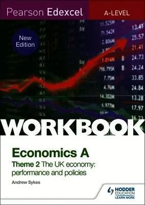 Pearson Edexcel A-Level Economics A Theme 2 Workbook: The UK economy - performance and policies