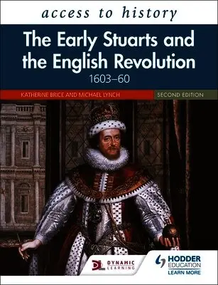 Access to History: The Early Stuarts and the English Revolution, 1603–60, Second Edition