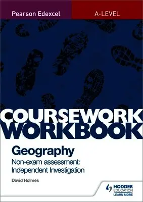 Pearson Edexcel A-level Geography Coursework Workbook: Non-exam assessment: Independent Investigation