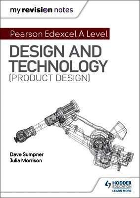 Dave Sumpner, Julia Morrison - My Revision Notes: Pearson Edexcel A Level Design and Technology (Product Design), Häftad