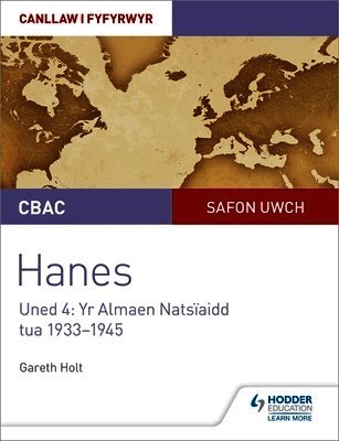 Gareth Holt - CBAC Safon Uwch Hanes – Canllaw i Fyfyrwyr Uned 4: Yr Almaen Natsïaidd, tua 1933–1945 (WJEC A-level History Student Guide Unit 4: Nazi Germany c.1933-1945: Welsh language edition), Häftad