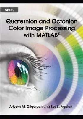 Artyom M. Grigoryan, Sos S. Agaian - Quaternion and Octonion Color Image Processing with MATLAB, Häftad. Tillgänglighet: Tillfälligt slut