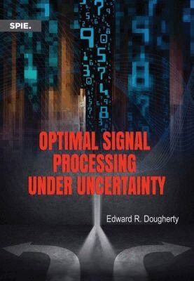 Edward R. Dougherty - Optimal Signal Processing Under Uncertainty, Häftad. Tillgänglighet: Tillfälligt slut