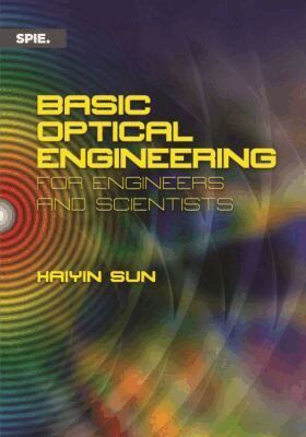 Haiyin Sun - Basic Optical Engineering for Engineers and Scientists, Häftad. Tillgänglighet: Tillfälligt slut