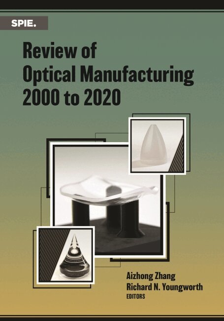 Aizhong Zhang, Richard N. Youngworth - Review of Optical Manufacturing 2000 to 2020, Häftad. Tillgänglighet: Lägg i varukorg