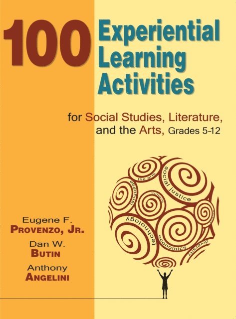 Dan W. Butin, Eugene F. Provenzo - 100 Experiential Learning Activities for Social Studies, Literature, and the Arts, Grades 5-12, E-bok