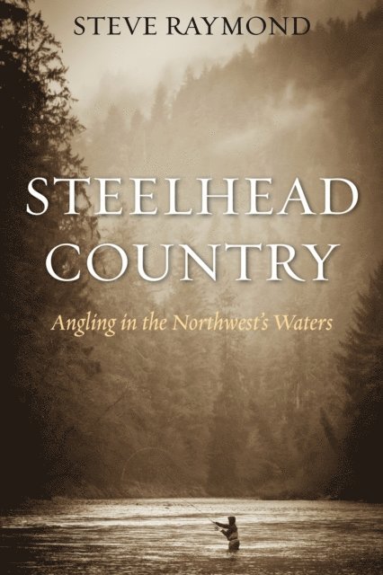 Steve Raymond - Steelhead Country, E-bok