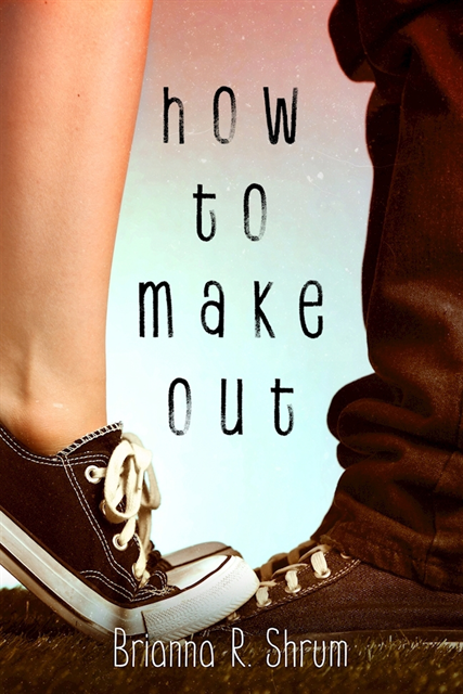 Brianna R. Shrum - How to Make Out, E-bok