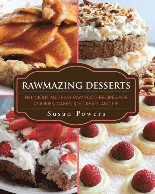 Susan Powers - Rawmazing Desserts, E-bok