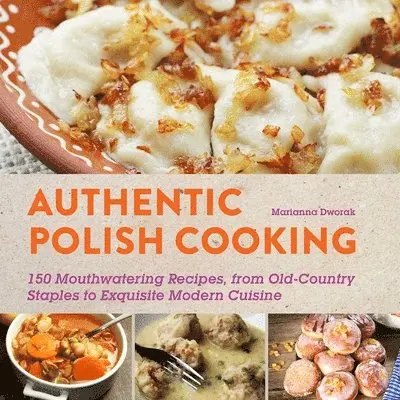 Marianna Dworak - Authentic Polish Cooking, Häftad. Tillgänglighet: Lägg i varukorg