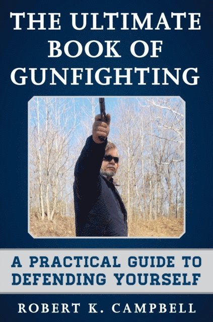 Robert K. Campbell - Ultimate Book of Gunfighting, E-bok