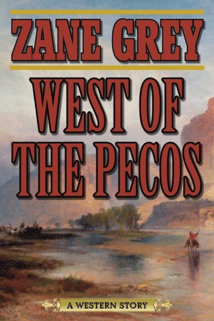 Zane Grey - West of the Pecos, E-bok