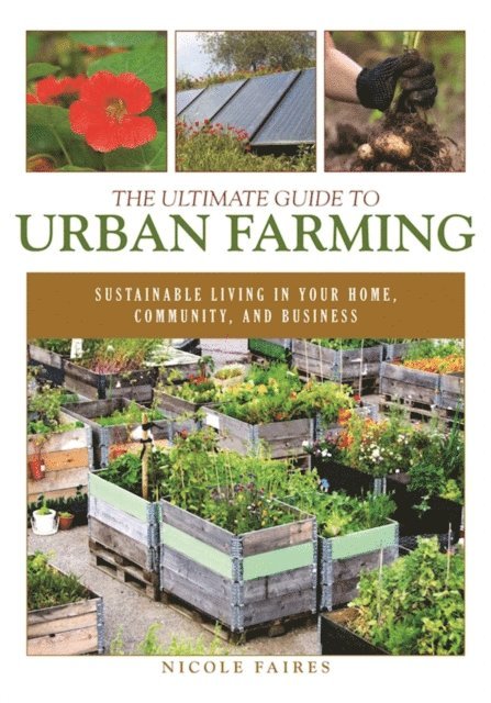 Nicole Faires - Ultimate Guide to Urban Farming, E-bok
