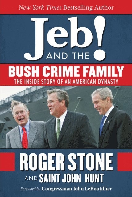 Saint John Hunt, Roger Stone - Jeb! and the Bush Crime Family, E-bok