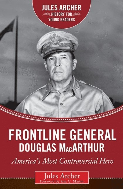 Jules Archer - Frontline General: Douglas MacArthur, E-bok