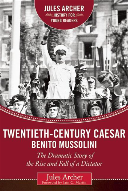 Jules Archer - Twentieth-Century Caesar: Benito Mussolini, E-bok
