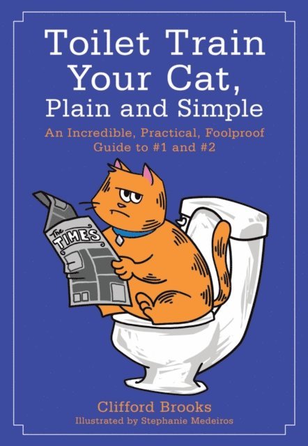 Clifford Brooks - Toilet Train Your Cat, Plain and Simple, E-bok