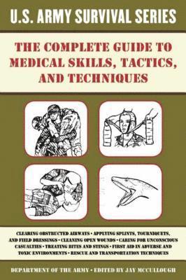 U.S. Department of the Army, Jay McCullough - Complete U.S. Army Survival Guide to Medical Skills, Tactics, and Techniques, Häftad