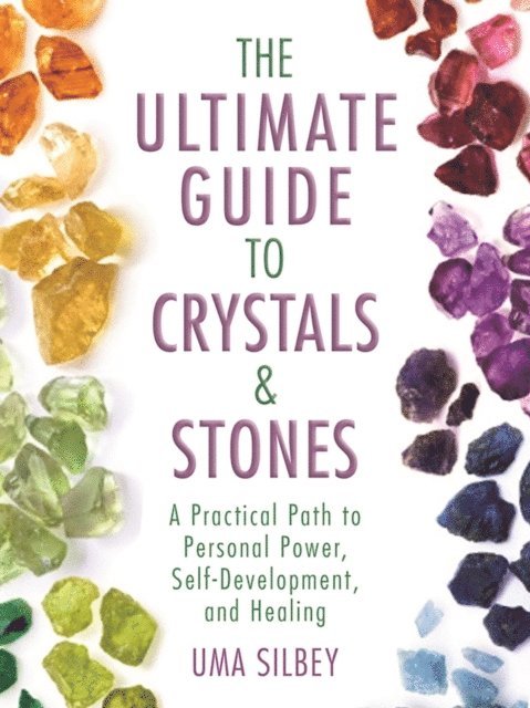 Uma Silbey - Ultimate Guide to Crystals & Stones, E-bok