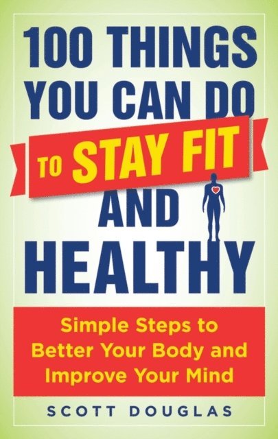 Scott Douglas - 100 Things You Can Do to Stay Fit and Healthy, E-bok
