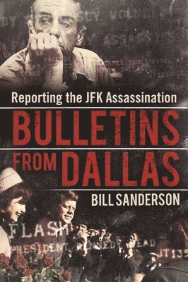 Bill Sanderson - Bulletins from Dallas, Inbunden