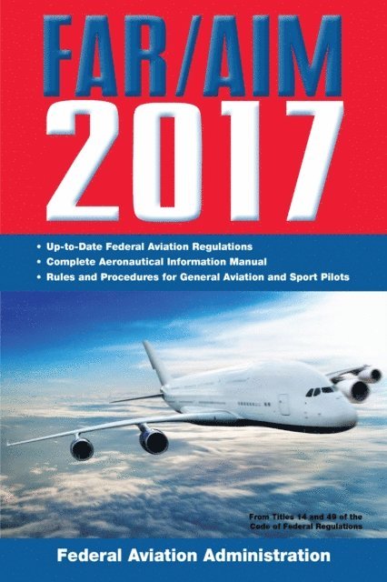 Federal Aviation Administration - FAR/AIM 2017, E-bok
