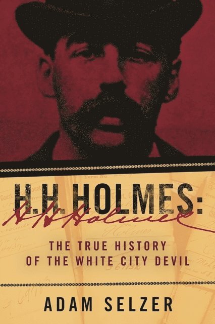 Adam Selzer - H. H. Holmes, E-bok