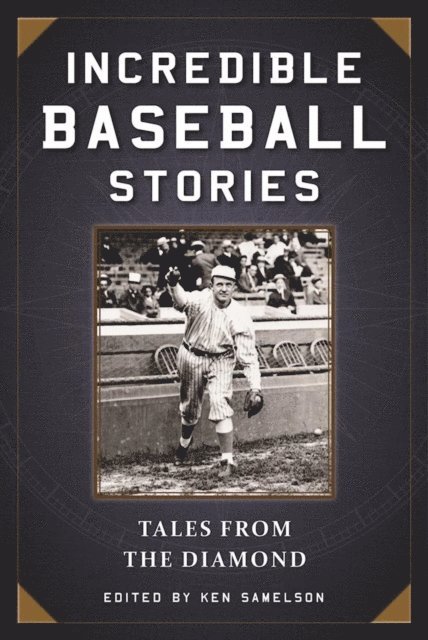 Ken Samelson - Incredible Baseball Stories, E-bok