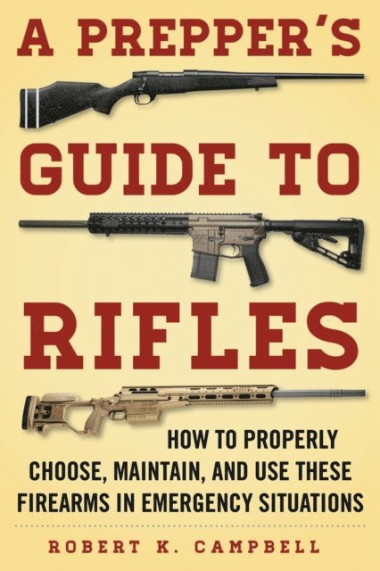 Robert K. Campbell - Prepper's Guide to Rifles, E-bok