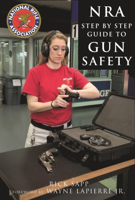 Rick Sapp - NRA Step-by-Step Guide to Gun Safety, E-bok