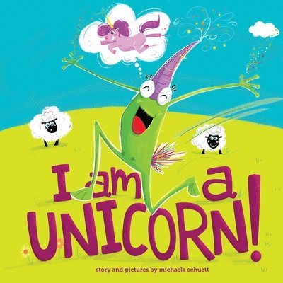Michaela Schuett - I Am a Unicorn!, Inbunden