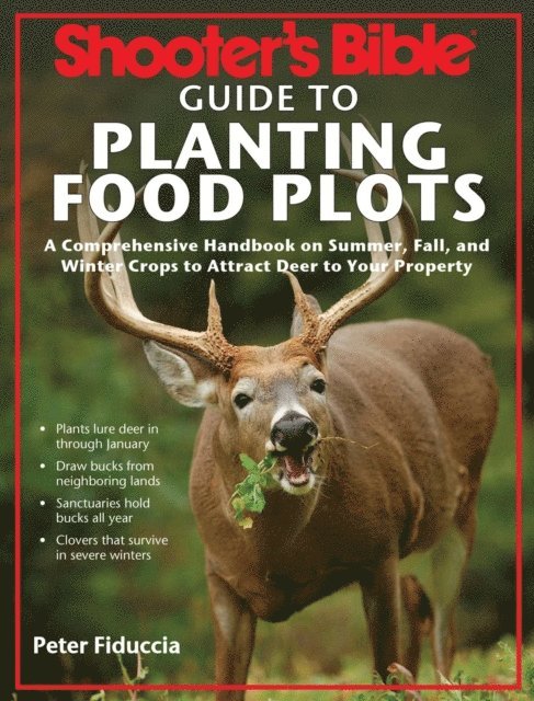 Peter J. Fiduccia - Shooter's Bible Guide to Planting Food Plots, E-bok