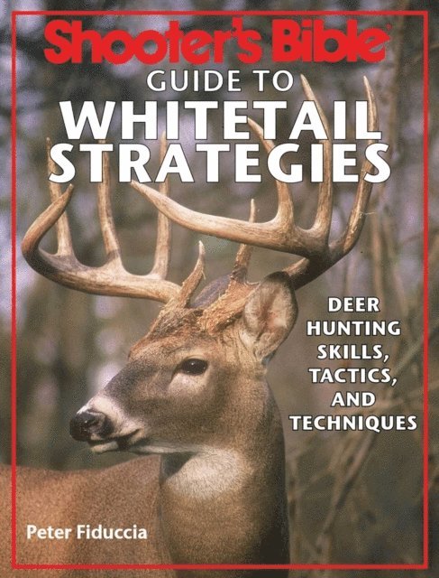 Peter J. Fiduccia - Shooter's Bible Guide to Whitetail Strategies, E-bok