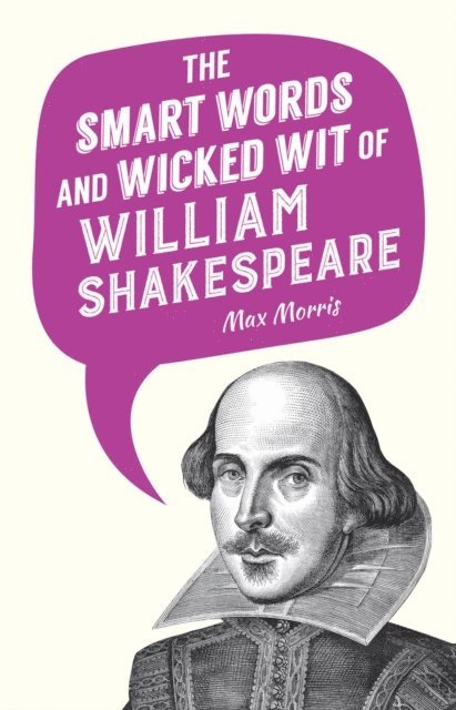 Max Morris - Smart Words and Wicked Wit of William Shakespeare, E-bok