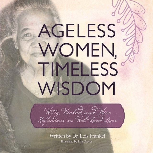 Lois P. Frankel - Ageless Women, Timeless Wisdom, E-bok