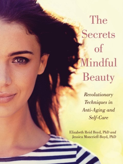 Jessica Moncrieff-Boyd, Elizabeth Reid Boyd - Secrets of Mindful Beauty, E-bok