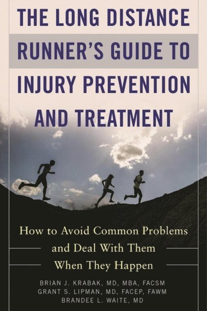 Brandee L. Waite, Grant S. Lipman, Brian J. Krabak - Long Distance Runner's Guide to Injury Prevention and Treatment, E-bok