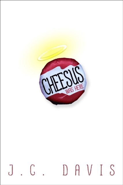 J. C. Davis - Cheesus Was Here, E-bok