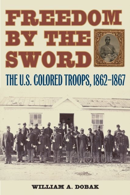 William A. Dobak - Freedom by the Sword, E-bok