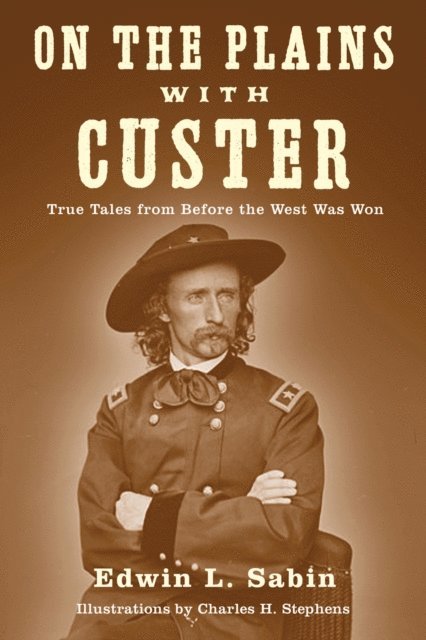 Edwin L. Sabin - On the Plains with Custer, E-bok