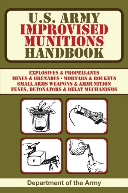 U.S. Department of the Army - U.S. Army Improvised Munitions Handbook, E-bok
