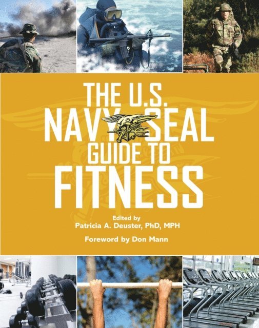 Patricia A. Deuster - U.S. Navy SEAL Guide to Fitness, E-bok