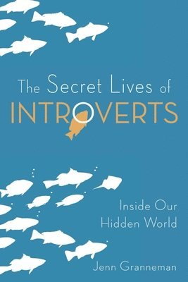 Jenn Granneman - Secret Lives of Introverts, Häftad