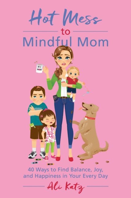 Ali Katz - Hot Mess to Mindful Mom, E-bok. Tillgänglighet: Lägg i varukorg