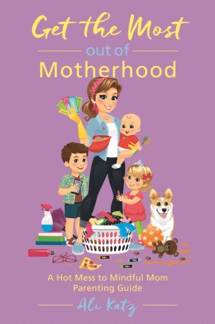 Ali Katz - Get the Most out of Motherhood, E-bok. Tillgänglighet: Lägg i varukorg