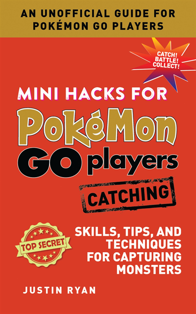 Justin Ryan - Mini Hacks for Pokemon GO Players: Catching, E-bok
