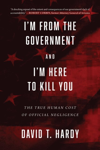 David T. Hardy - I'm from the Government and I'm Here to Kill You, E-bok