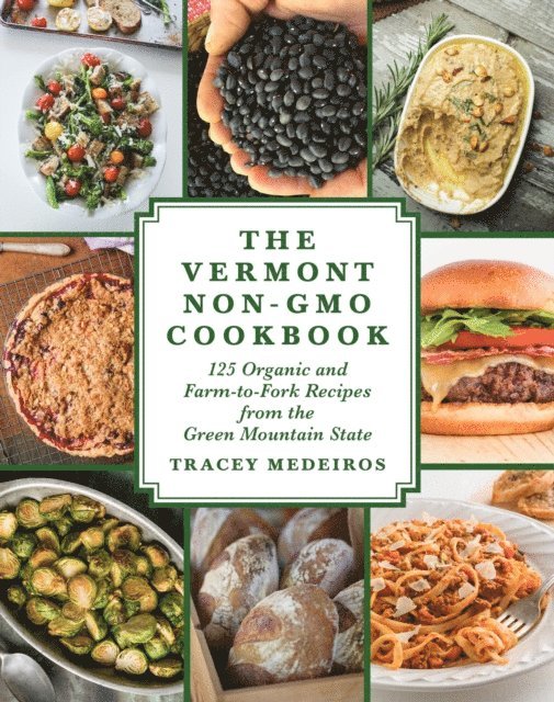 Tracey Medeiros - Vermont Non-GMO Cookbook, E-bok. Tillgänglighet: Lägg i varukorg