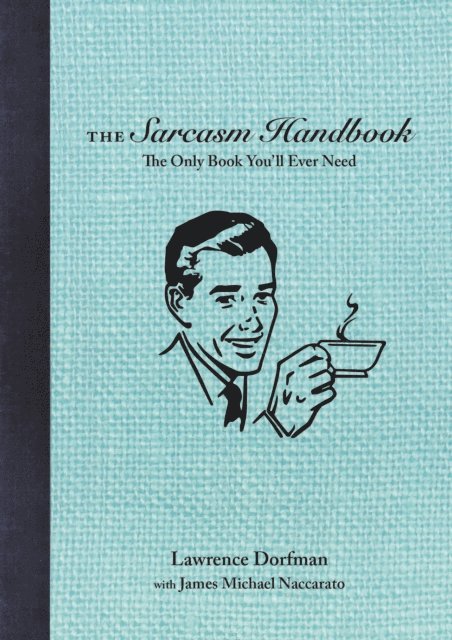 James Michael Naccarato, Lawrence Dorfman - Sarcasm Handbook, E-bok. Tillgänglighet: Lägg i varukorg