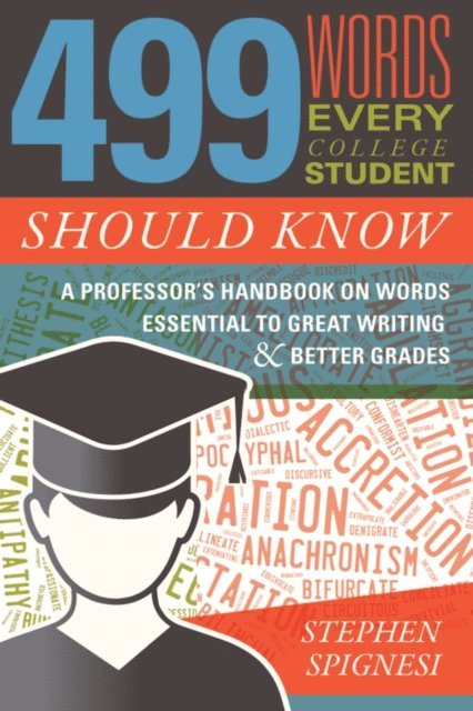 Stephen Spignesi - 499 Words Every College Student Should Know, E-bok